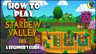 How To Play Stardew Valley  A Beginners Guide [upl. by Lesirg]