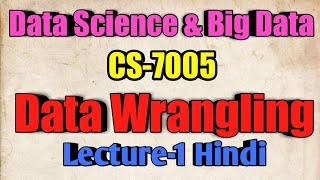 Data Wrangling Big Data amp And Data Science Lecture1In Hindi [upl. by Scholz]