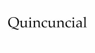 How to Pronounce Quincuncial [upl. by Ydassac932]