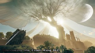 Overcoming the Elden Ring DLC [upl. by Ayekram]