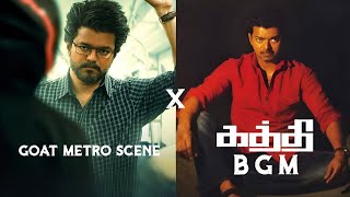 Goat Metro Scene x Kaththi Bgm  Thalapathy  The Greatest of all time  Kaththi  bgmmaster5566 [upl. by Cherianne]