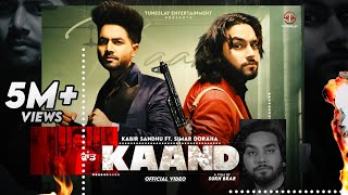 Kaand Official Video Kabir Sandhu ft Simar Dorraha  Sukh Brar [upl. by Leann]