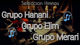 HANANI  ELIM  MERARI I E C E  Seleccion de Himnos [upl. by Suoicul]