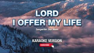 I Offer My Life  Don Moen Karaoke Version [upl. by Harelda]