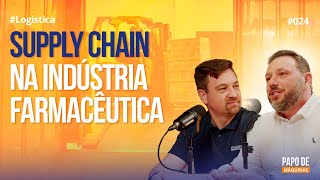 Supply chain na indústria farmacêutica  Podcast Papo de Máquinas 024 logistica [upl. by Ailecnarf571]