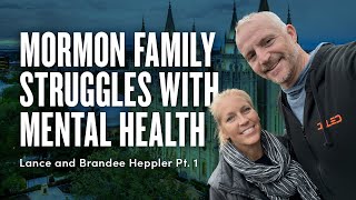 Mormon Family Struggles with Mental Health Issues  Lance and Brandee Heppler Pt 1 [upl. by Lirret]