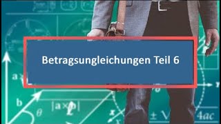 Betragsungleichungen Teil 6 [upl. by Sou]