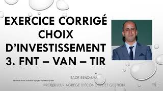 FNT VAN TIR Gestion financière s5  Choix dinvestissement  Exercice corrigé [upl. by Gross]