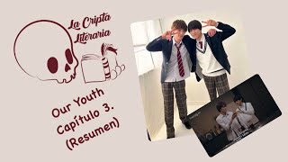 Our Youth Capítulo 3 RESUMEN BL [upl. by Alethea976]