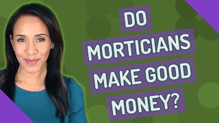 Do morticians make good money [upl. by Warrin]