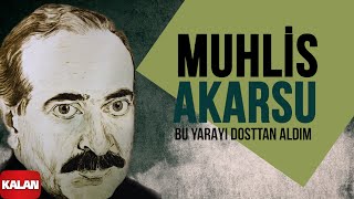 Muhlis Akarsu  Bu Yarayı Dosttan Aldım Ezeli I Aşık Olan Durmaz Ağlar © 1998 Kalan Müzik [upl. by Ynned704]