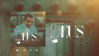 Adailton Silva Conversa Com Deus [upl. by Sasnak]