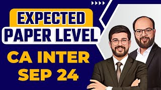 Expected Paper Level CA Inter Sep 24  ICAI Paper Pattern Sep 2024  How to Prepare CA Inter Sep 24 [upl. by Pettit761]