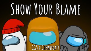 Mashup  CG5 x Chewiecatt  Show Your Blame [upl. by Ennylcaj]