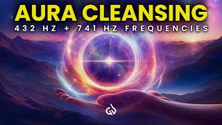 Aura Cleansing Frequency 432 Hz  741 Hz to Remove Negative Energy [upl. by Daven]