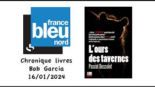 Bob Garcia présente Lours des taverne de Pascal Dessaint sur France bleu Nord le 16 janvier 2024 [upl. by Adia437]