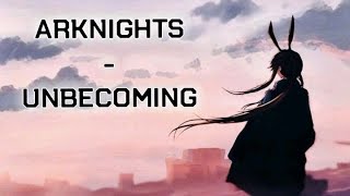 Arknights  UNBECOMING  ASMV [upl. by Eiddal]