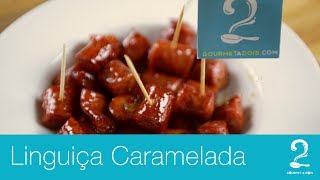 Petisco de Linguiça Caramelada com Sidra  Gourmet a dois [upl. by Shulman]