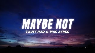 Souly Had  Maybe Not Lyrics ft Mac Ayres [upl. by Tillie526]