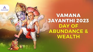 Vamana Jayanthi Onam 2023 Day of Abundance amp Wealth [upl. by Etoile322]