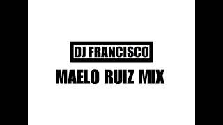 0701Dj Francisco  Maelo Ruiz Mix [upl. by Ettener]