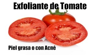 Exfoliante Natural de Tomate para Piel Grasa o con Acné [upl. by Paddy55]