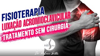 LUXAÇÃO ACROMIOCLAVICULAR do OMBRO TRATAMENTO de FISIOTERAPIA SEM CIRURGIA Clínica Dr Robson Sitta [upl. by Markiv]