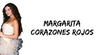 Margarita  Corazones rojos feat Mora Bianchi letra [upl. by Rotsen865]