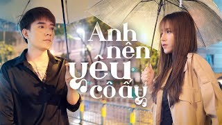 ANH NÊN YÊU CÔ ẤY  NLY NHẬT PHONG  OFFICIAL MUSIC VIDEO [upl. by Ainimreh]