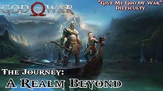 God Of War ★ The Journey A Realm Beyond Give Me God Of War  Walkthrough [upl. by Ydnamron]