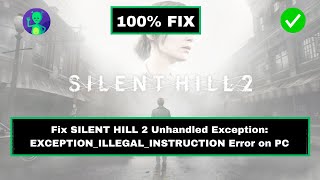 Fix Silent Hill 2 Unhandled Exception EXCEPTIONILLEGALINSTRUCTION Error on PC [upl. by Ferullo]