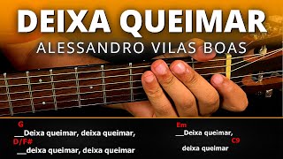 SUPER NOVIDADE ⭐ Deixa Queimar  Alessandro Vilas Boas  Aula de Violão Simplificada [upl. by Mateusz]