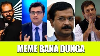 Meme Bana Dunga  Ft KunalKamra x Arnab Goswami x Arvind Kejriwal [upl. by Ennovy454]