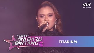 Eylia Guntabid  Titanium  Konsert Ini Baru Bintang 2 [upl. by Leary]