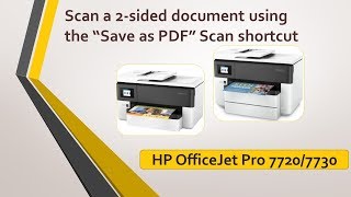 HP OfficeJet Pro 7720  7730 Scan a 2 sided document using the quotSave as PDFquot scan shortcut [upl. by Nnanaej]