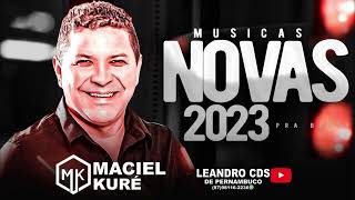 MACIEL KURÉ MUSICAS NOVAS 2023 [upl. by Eicyak]