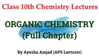 10th Chemistry  Full Lecture of Organic Chemistry  Board Exams Preparation by Maam Ayesha Amjad [upl. by Goulden426]