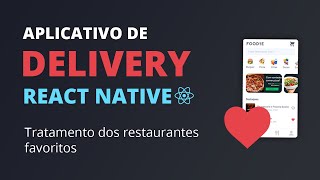 🔥 App Delivery com React Native 21  Tratamento dos favoritos [upl. by Ssilem337]