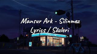 Mansur Ark  Silinmez Lyrics [upl. by Elli]