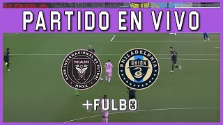 🔴 INTER MIAMI vs PHILADELPHIA EN VIVO 🏆 MLS ⚽ ¡VUELVE MESSI 🔥 [upl. by Hermann]