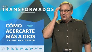 Cómo acercarte más a Dios  Serie Transformados  Pastor Rick Warren [upl. by Rome]