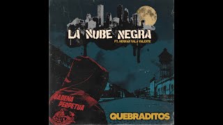 Quebraditos  quotLa Nube Negra quot Ft Hernan Valente Cadena Perpetua [upl. by Lemieux747]