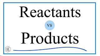 Reactants vs Products in Chemical Reactions [upl. by Santoro]