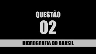 QUESTÃO 02 HIDROGRAFIA DO BRASIL [upl. by Irahs]