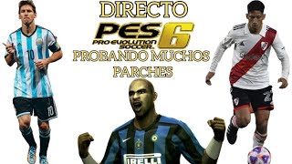 DIRECTO PES 6 PC PROBANDO MUCHOS PARCHES [upl. by Scheers]