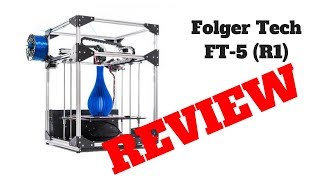 My Folger Tech FT5 R1 3D Printer Review [upl. by Asaert]