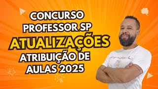 ATUALIZAÇÃO CONCURSO PÚBLICO PROFESSORES SP E ATRIBUIÇÃO DE AULAS 2025 [upl. by Ahseia]