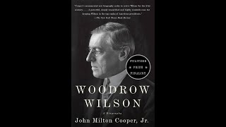 A Quick Critique of Woodrow Wilson A Biography by John Milton Cooper [upl. by Vevay]