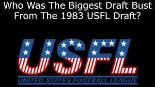 Who Was The Biggest Draft Bust From The 1983 USFL Draft [upl. by Nilac807]