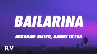 Abraham Mateo Danny Ocean  Bailarina LetraLyrics [upl. by Anaeerb]